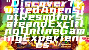 "Discover Trusted Agen Slot Resmi for Safe and Exciting Online Gaming Experiences"