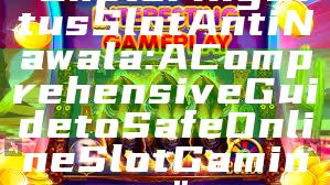 "Exploring Situs Slot Anti Nawala: A Comprehensive Guide to Safe Online Slot Gaming"