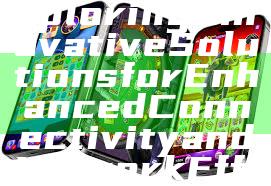 "DewaNet: Exploring Innovative Solutions for Enhanced Connectivity and Network Efficiency"