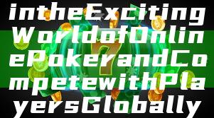 "IDN Poker: Join the Exciting World of Online Poker and Compete with Players Globally"