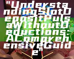 "Understanding Slot Deposit Pulsa Without Deductions: A Comprehensive Guide"