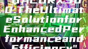 "GACORX500: The Ultimate Solution for Enhanced Performance and Efficiency"