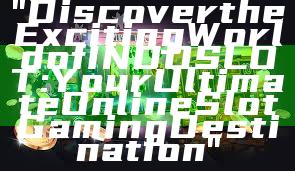 "Discover the Exciting World of INDOSLOT: Your Ultimate Online Slot Gaming Destination"
