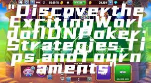 "Discover the Exciting World of IDN Poker: Strategies, Tips, and Tournaments"