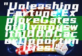 "Unleashing Fortune: Explore Gates of Olympus with 1000 Gacor Opportunities!"