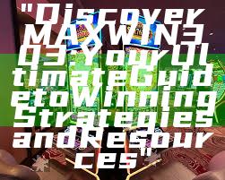"Discover MAXWIN303: Your Ultimate Guide to Winning Strategies and Resources"