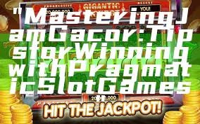"Mastering Jam Gacor: Tips for Winning with Pragmatic Slot Games"