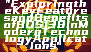 "Exploring the Key Features and Benefits of BOS138 in Modern Technology Applications"